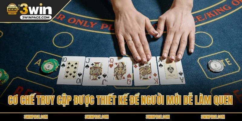 Cơ chế truy cập được thiết kế để người mới dễ làm quen