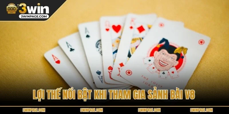 Lợi thế nổi bật khi tham gia sảnh bài V8