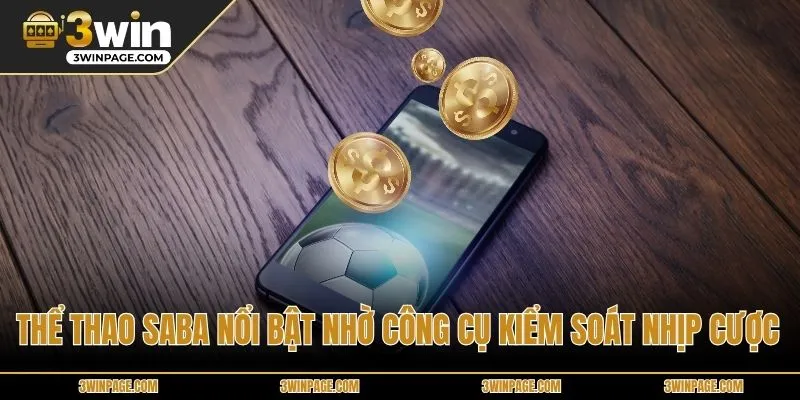 Thể Thao Saba nổi bật nhờ công cụ kiểm soát nhịp cược
